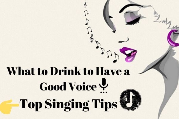 What To Drink To Have A Good Voice For Singing